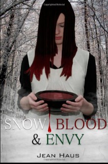 Snow, Blood, and Envy - Jean Haus