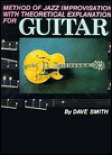 Method of Jazz Improvisation with the Theoretical Explanation for Guitar - Dave Smith