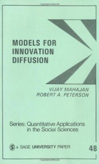 Models for Innovation Diffusion (Quantitative Applications in the Social Sciences) - Vijay Mahajan, Robert A. Peterson