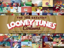 The 100 Greatest Looney Tunes Cartoons - Jerry Beck, Leonard Maltin