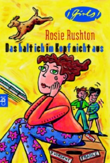 Girls. Das halt ich im Kopf nicht aus. - Rosie Rushton