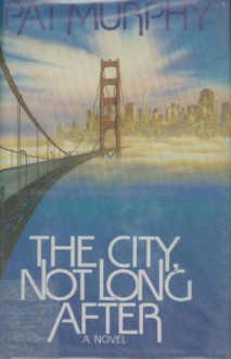 The City, Not Long After - Pat Murphy