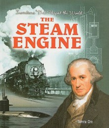 The Steam Engine - Tamra B. Orr