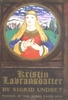 Kristin Lavransdatter: The Bridal Wreath/The Mistress of Husaby/The Cross (cloth) - Sigrid Undset