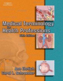 Medical Terminology For Health Professionals - Ann B. Ehrlich, Carol L. Schroeder