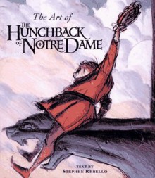 The Art of the Hunchback of Notre Dame - Walt Disney Company, Stephen Rebello