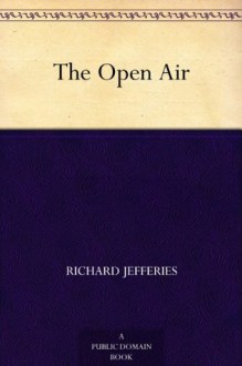 The Open Air (免费公版书) - Richard Jefferies, Orson Lowell