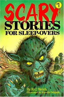 Scary Stories for Sleep-Overs - R.C. Welch, Ricardo Delgado