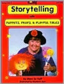 Storytelling With Puppets, Preps & Playful Tales - Mary Jo Huff, Huff, Marilynn Barr