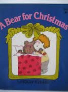 A Bear for Christmas - Holly Keller