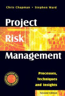 Project Risk Management: Processes, Techniques and Insights - Chris Chapman, Stephen Ward