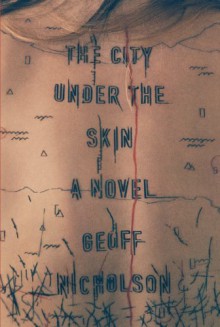 The City Under the Skin: A Novel - Geoff Nicholson