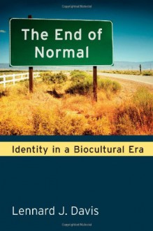 The End of Normal: Identity in a Biocultural Era - Lennard Davis