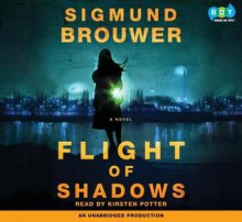 Flight of Shadows - Sigmund Brouwer, Kirsten Potter