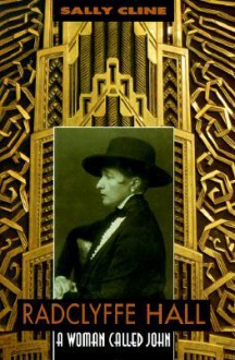 Radclyffe Hall: A Woman Called John - Sally Cline