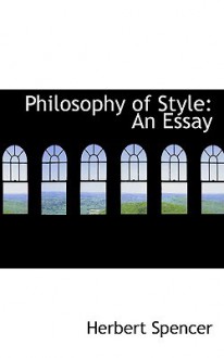 Philosophy of Style: An Essay - Herbert Spencer