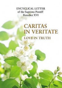 Caritas In Veritate - Pope Benedict XVI