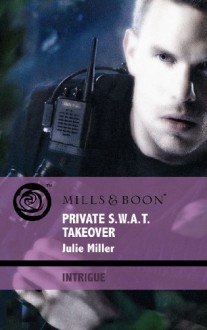 Private S.W.A.T. Takeover - Julie Miller