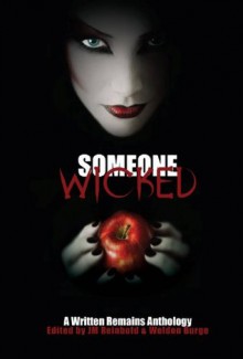 Someone Wicked: A Written Remains Anthology - Christine Morgan, JM Reinbold, Billie Sue Mosiman, L.L. Soares, Joseph Badal, Carson Buckingham, Shaun Meeks, Liz DeJesus, Weldon Burge, Barbara Ross