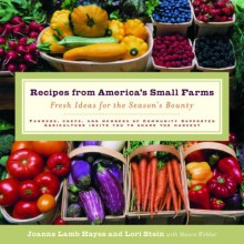 Recipes from America's Small Farms: Fresh Ideas for the Season's Bounty - Lori Stein