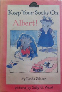 Keep Your Socks On, Albert! - Linda Glaser, Sally G. Ward