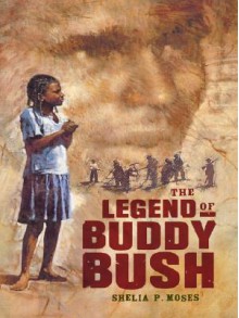 The Legend of Buddy Bush - Shelia P. Moses