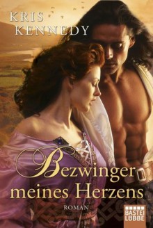 Bezwinger meines Herzens: Roman (German Edition) - Jutta Nickel, Kris Kennedy