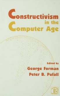 Constructivism in the Computer Age - George Forman, Peter B Pufall