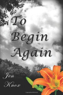 To Begin Again - Jen Knox