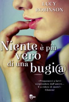 Niente è più vero di una bugia - Lucy Robinson