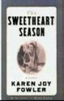 The Sweetheart Season - Karen Joy Fowler