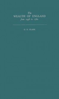 The Wealth of England from 1496 to 1760 - G.N. Clark