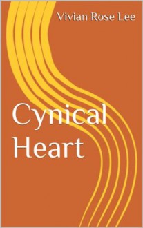 Cynical Heart (Heart Series) - Vivian Rose Lee, K. Thomas Smith