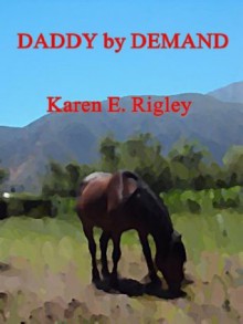 DADDY by DEMAND - Karen E. Rigley