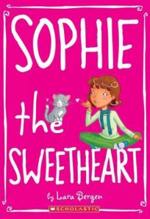 Sophie #7: Sophie the Sweetheart - Lara Bergen, Laura Tallardy