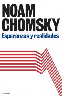 Esperanzas y realidades - Noam Chomsky