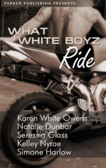 What White Boyz Ride - Karen White Owens, Natalie Dunbar, Seressia Glass, Kelley Nyrae