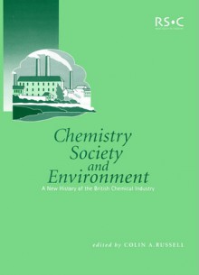 Chemistry, Society and Environment - Colin Archibald Russell, S.A.H. Wilmot, N.G. Coley