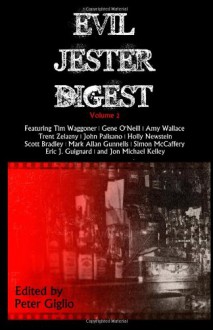 Evil Jester Digest, Volume 2 - Peter Giglio, Trent Zelazny, Gene O'Neill, Tim Waggoner, Scott Bradley, Eric J. Guignard, John Palisano, Simon McCaffery, Amy Wallace, Holly Newstein, Jon Michael Kelley, Mark Allan Gunnells