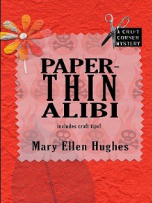 Paper-Thin Alibi - Mary Ellen Hughes