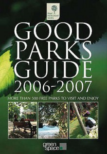 Good Parks Guide 2006-2007 - Royal Horticultural Society