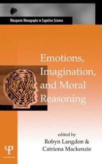 Emotions, Imagination, and Moral Reasoning - Robyn Langdon, Catriona MacKenzie