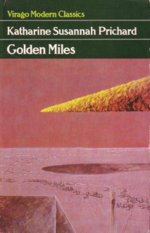 Golden Miles - Katharine Susannah Prichard, Drusilla Modjeska