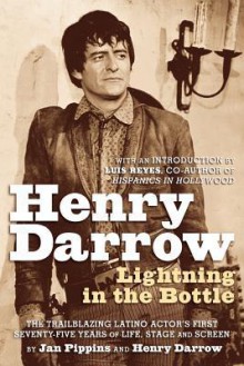 Henry Darrow: Lightning in the Bottle - Jan Pippins, Henry Darrow Delgado, Luis Reyes