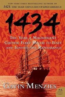 1434: The Year a Magnificent Chinese Fleet Sailed to Italy and Ignited the Renaissance - Gavin Menzies