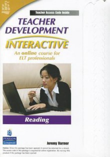 Teacher Development Interactive: Reading, Teacher Access Code: An Online Course for ELT Professionals - Jeremy Harmer