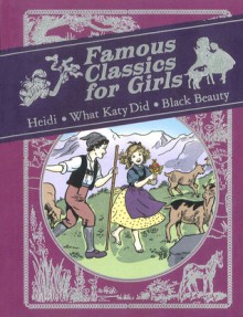 Famous Classics for Girls: Heidi, What Katy Did, Black Beauty - Johanna Spyri, Susan Coolidge, Anna Sewell