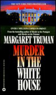 Murder in the White House - Margaret Truman