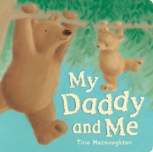 My Daddy and Me - Tina Macnaughton