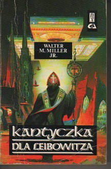 Kantyczka dla Leibowitza - Walter M. Miller Jr., Juliusz Garztecki